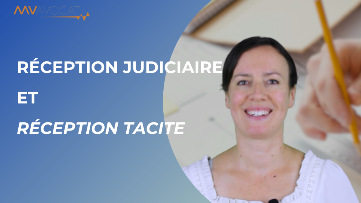 Réception judiciaire et réception tacite